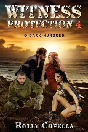 Witness Protection 4: O-Dark-Hundred by Holly Copella 9780997106480