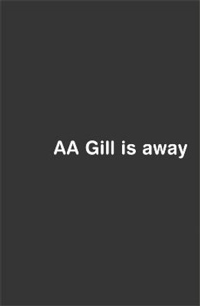 AA Gill is Away by Adrian Gill