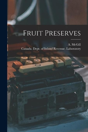 Fruit Preserves [microform] by A (Anthony) B 1847 McGill 9781013721106