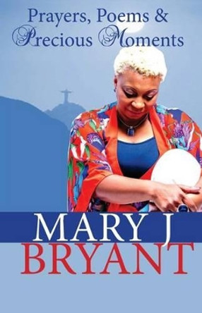Prayers, Poems and Precious Moments by Mary Bryant 9780578132389