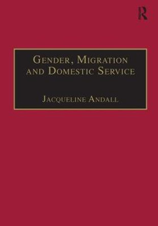 Gender, Migration and Domestic Service: The Politics of Black Women in Italy by Jacqueline Andall