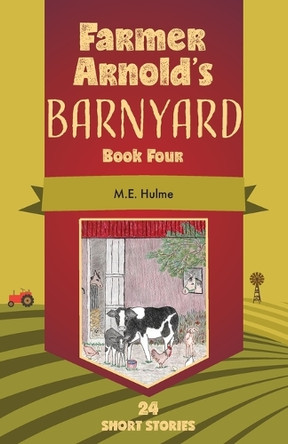 Farmer Arnold's Barnyard Book Four by M E Hulme 9781039157705