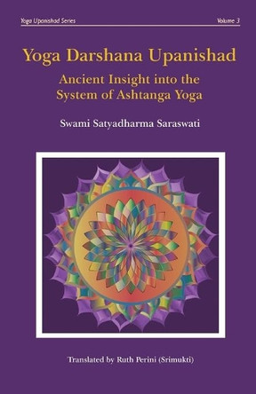 Yoga Darshana Upanishad: Ancient Insight into the System of Ashtanga Yoga by Satyadharma Saraswati 9780648910732