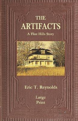 The Artifacts: A Flint Hills Story Eric T Reynolds 9780997118841