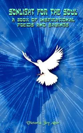 Sonlight for the Soul by Victoria Joy Aber 9780759677975 Sonlight for the Soul by Victoria Joy Aber 9780759677975