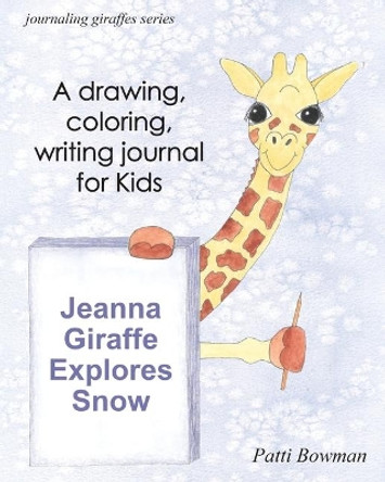 Jeanna Giraffe Explores Snow by Patti Bowman 9780998135472