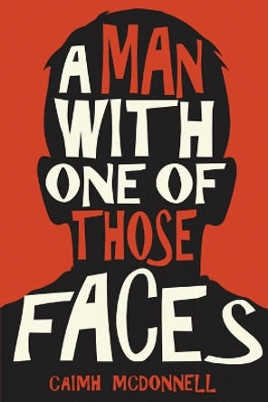 A Man with One of Those Faces by Caimh McDonnell 9780995507500