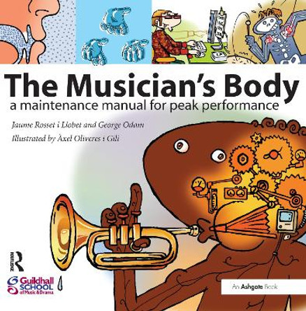 The Musician's Body: A Maintenance Manual for Peak Performance by Jaume Rosset I Llobet