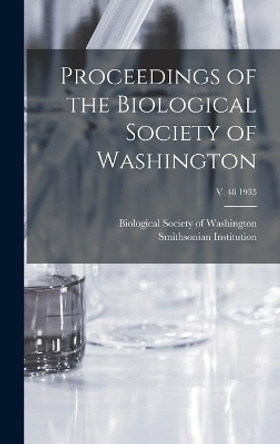 Proceedings of the Biological Society of Washington; v. 48 1935 by Biological Society of Washington 9781013535468