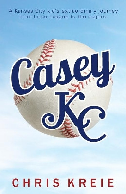 Casey KC by Chris Kreie 9780997089806