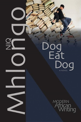 Dog Eat Dog: A Novel by Niq Mhlongo 9780821419946