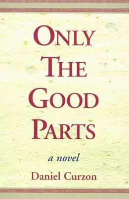 Only the Good Parts by Daniel Curzon 9780966350111