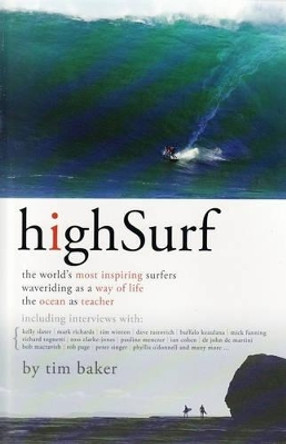 High Surf: The World's Most Inspiring Surfers by Tim Baker 9780732284862