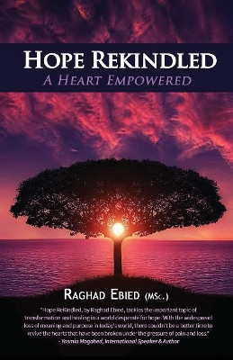 Hope Rekindled: A Heart Empowered by Raghad Ebied 9780995908666