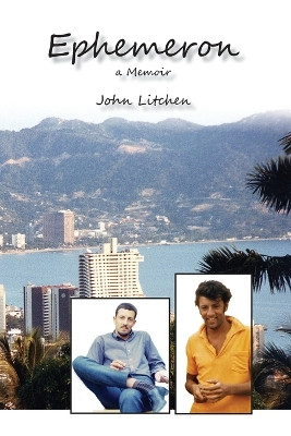 Ephemeron: A Memoir by John Litchen 9780980410488