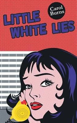 Little White Lies by Carol Burns 9780993487002