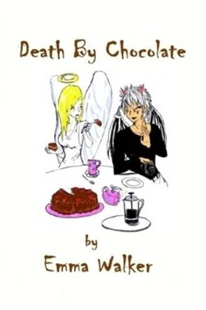 Death By Chocolate by Emma Walker 9780955978807