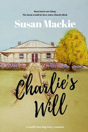 Charlie's Will by Susan MacKie 9780648718024