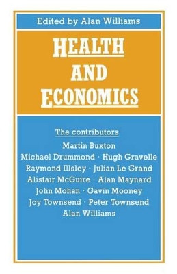 Health and Economics: Proceedings of Section F (Economics) of the British Association for the Advancement of Science, Bristol, 1986 by Alan Williams 9780333437353