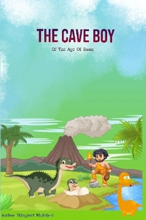 The Cave Boy: Of the Age of Stone by Margaret McIntyre 9780359909582