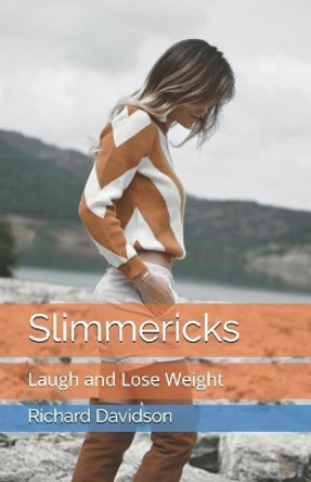 Slimmericks: Laugh and Lose Weight by Richard Davidson 9780997638158