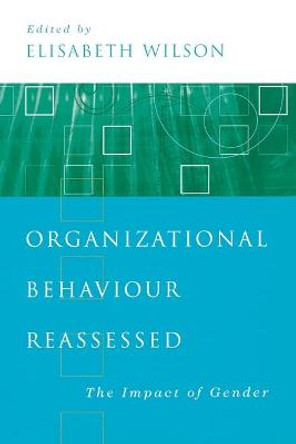 Organizational Behaviour Reassessed: The Impact of Gender by Elisabeth M. Wilson