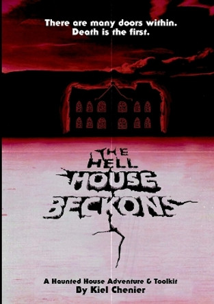 The Hell House Beckons by Kiel Chenier 9780994852908