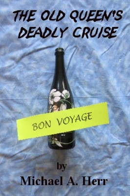 The Old Queen's Deadly Cruise Michael Herr 9780578194592