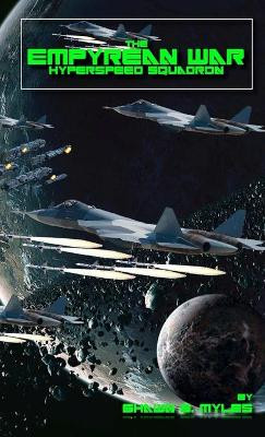The Empyrean War Hyperspeed Squadron Shawn S Myles 9780557879588