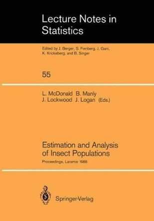 Estimation and Analysis of Insect Populations: Proceedings of a Conference held in Laramie, Wyoming, January 25-29, 1988 by Lyman L. McDonald 9780387969985