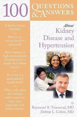 100 Questions  &  Answers About Kidney Disease And Hypertension by Raymond R. Townsend 9780763757762