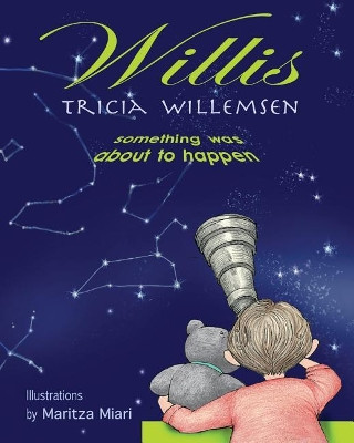Willis: Something Was About to Happen Tricia Willemsen 9780968035184
