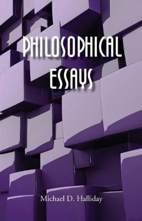 Philosophical Essays by Michael D. Halliday 9780956812445