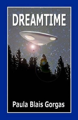 Dreamtime by Paula Blais Gorgas 9780981704968