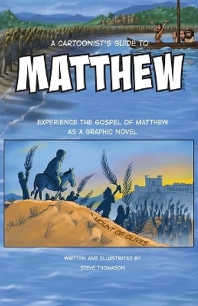 A Cartoonist's Guide to the Gospel of Matthew: A 30-page, full-color Graphic Novel by Steve Thomason 9780984067060