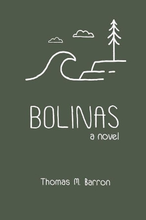Bolinas by Thomas M Barron 9780999703335 Bolinas by Thomas M Barron 9780999703335