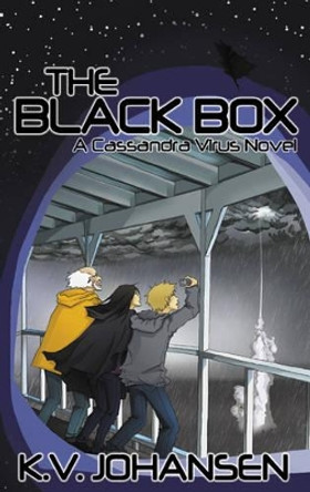 The Black Box: A Cassandra Virus Novel by K.V. Johansen 9780986497407 The Black Box: A Cassandra Virus Novel by K.V. Johansen 9780986497407