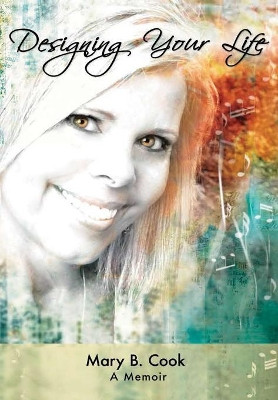 Designing Your Life by Mary Cook 9780988456600