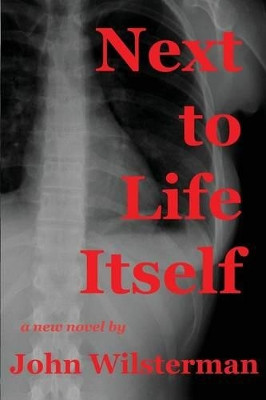 Next to Life Itself by John Wilsterman 9780991062911