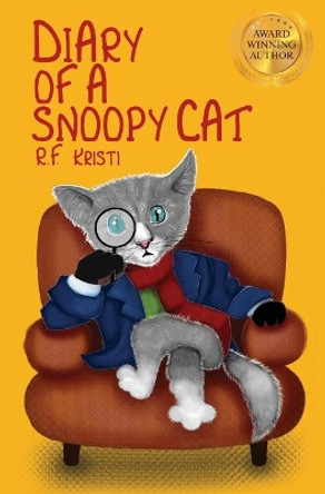 Diary of a Snoopy Cat by R F Kristi 9780998429120