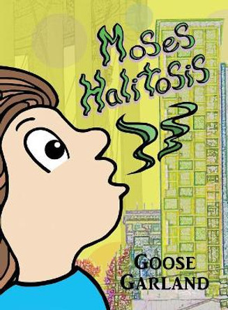 Moses Halitosis by Goose Garland 9780998244747