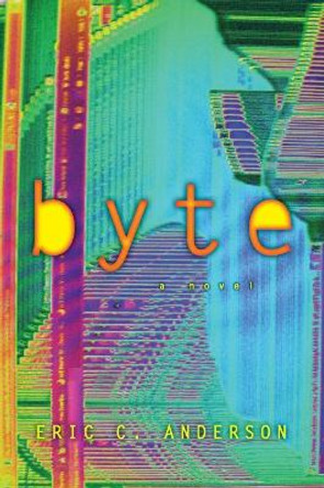 Byte Eric C Anderson 9780998574202