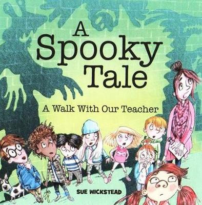 A Spooky Tale: A walk with our Teacher by Sue Wickstead 9780993073748