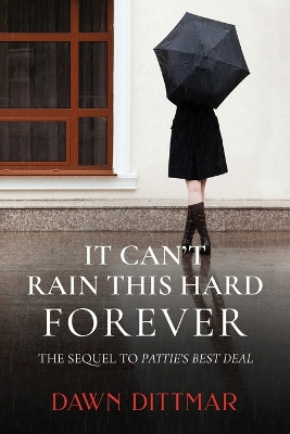 It Can't Rain This Hard Forever by Dawn M Dittmar 9780998789736