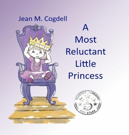 A Most Reluctant Princess by Jean M Cogdell 9780997128642