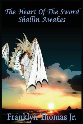 The Heart Of The Sword: Shallin Awakes Franklyn M Thomas, Jr 9780998790503
