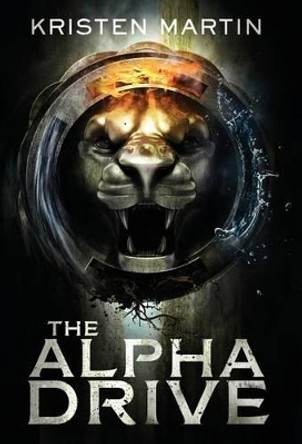 The Alpha Drive Kristen Martin 9780996860550