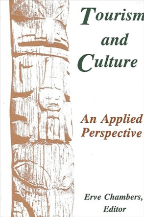Tourism and Culture: An Applied Perspective by Erve J. Chambers 9780791434284