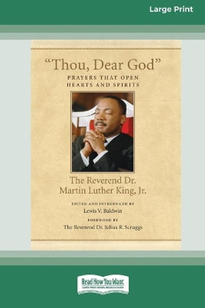 Thou, Dear God: Prayers that Open Hearts and Spirits (16pt Large Print Edition) by Martin Luther King 9780369371614