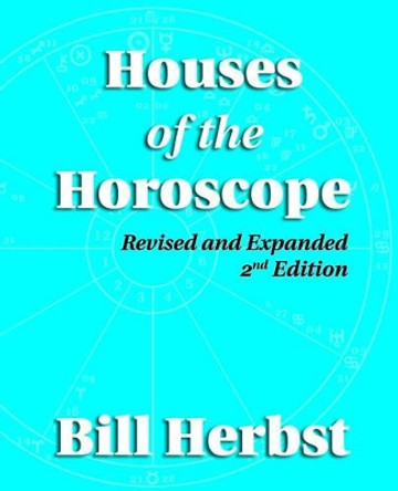 Houses of the Horoscope by Bill Herbst 9780975968260